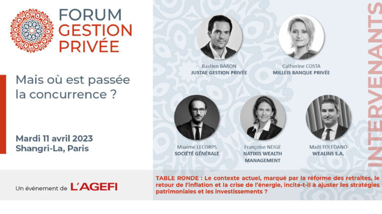 Le contexte actuel, marqué par la réforme des retraites, le retour de l’inflation et la crise de l’énergie, incite-t-il à ajuster les stratégies patrimoniales et les investissements ? - Forum Gestion Privée